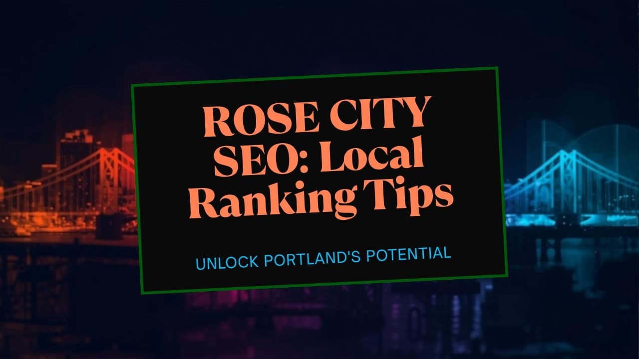 Local SEO for Portland: Ranking in the Rose City